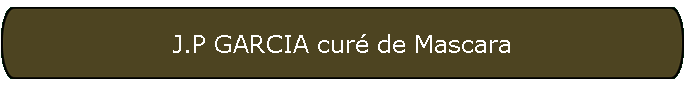 J.P GARCIA cur� de Mascara