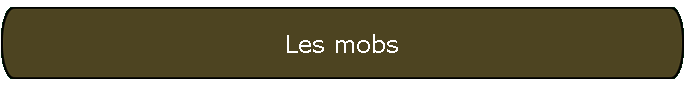 Les mobs