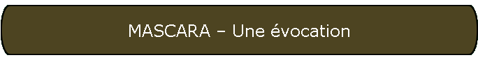 MASCARA � Une �vocation
