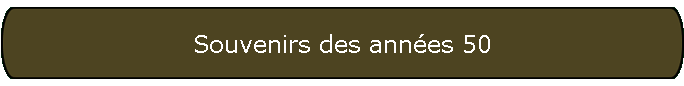Souvenirs des ann�es 50