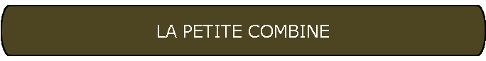 LA PETITE COMBINE