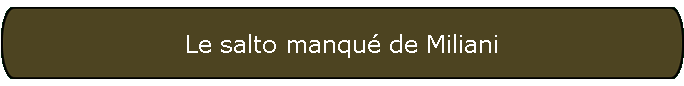 Le salto manqu� de Miliani